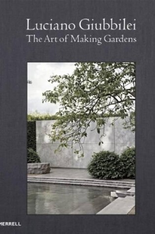 Cover of Luciano Giubbilei: The Art of Making Gardens