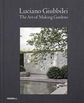 Book cover for Luciano Giubbilei: The Art of Making Gardens