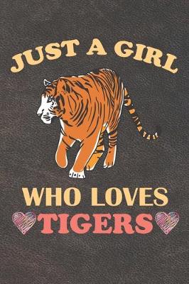 Book cover for Just A Girl Who Loves Tigers