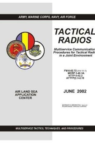 Cover of FM 6-02.72 TACTICAL RADIOS Multiservice Communications Procedures for Tactical Radios in a Joint Environment