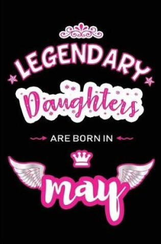 Cover of Legendary Daughters are born in May