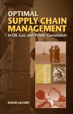 Book cover for Optimal Supply Chain Management in Oil, Gas and Power Generation