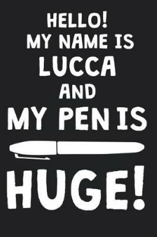 Cover of Hello! My Name Is LUCCA And My Pen Is Huge!