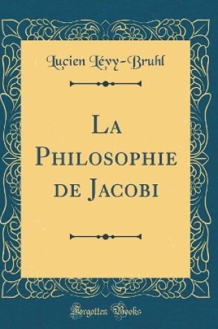 Cover of La Philosophie de Jacobi (Classic Reprint)