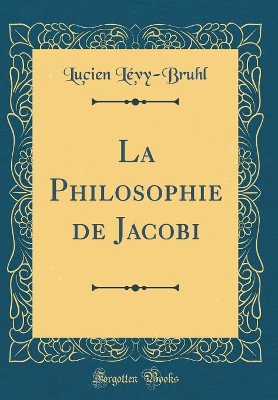 Book cover for La Philosophie de Jacobi (Classic Reprint)