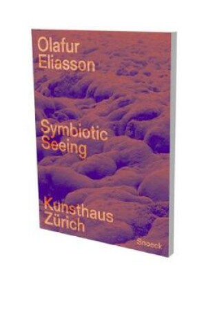 Cover of Olafur Eliasson: Symbiotic Seeing