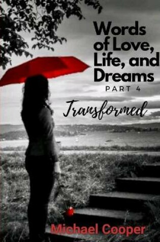 Cover of Words of love, life and dreams 4 Transformed