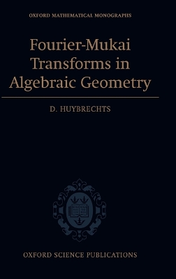 Book cover for Fourier-Mukai Transforms in Algebraic Geometry