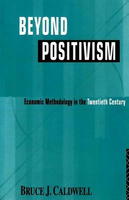 Book cover for Beyond Positivism: Economic Methodology in the Twentieth Century