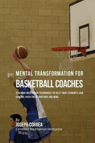 Cover of Mental Transformation for Basketball Coaches