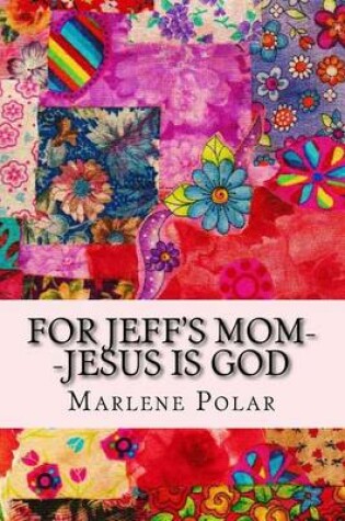 Cover of For Jeff's Mom--Jesus Is God