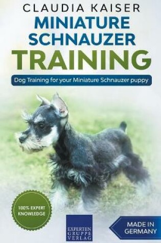 Cover of Miniature Schnauzer Training - Dog Training for your Miniature Schnauzer puppy