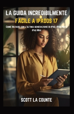 Book cover for La Guida Incredibilmente Facile a iPadOS 17