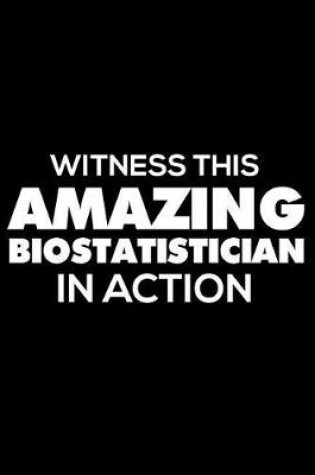 Cover of Witness This Amazing Biostatistician in Action