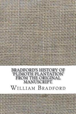 Book cover for Bradford's History of 'Plimoth Plantation' From the Original Manuscript.