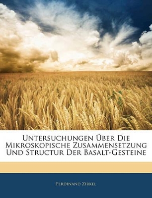 Book cover for Untersuchungen Über Die Mikroskopische Zusammensetzung Und Structur Der Basalt-Gesteine