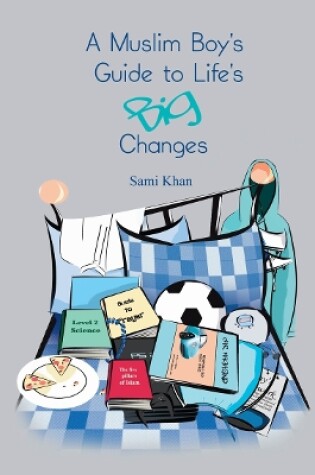 Cover of A Muslim Boy's Guide to Life's Big Changes