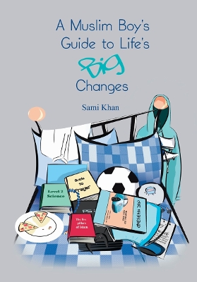 Book cover for A Muslim Boy's Guide to Life's Big Changes