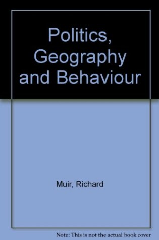 Cover of Politics, Geography and Behaviour