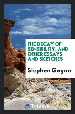 Book cover for The Decay of Sensibility, and Other Essays and Sketches