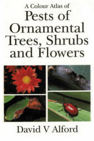 Cover of A Colour Atlas of Pests of Ornamental Trees, Shrubs and Flowers