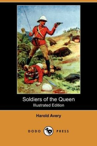 Cover of Soldiers of the Queen(Dodo Press)