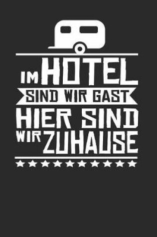 Cover of Im Hotel Sind Wir Gast Hier Sind Wir Zuhause