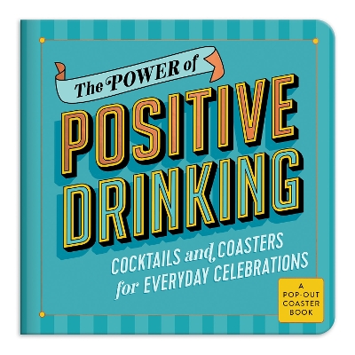 Book cover for The Power of Positive Drinking Coaster Book