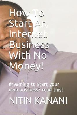 Book cover for How To Start An Internet Business With No Money!