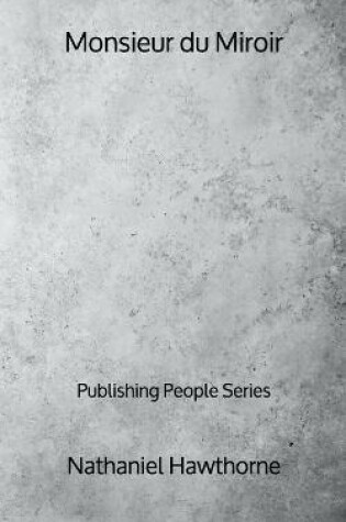 Cover of Monsieur du Miroir - Publishing People Series