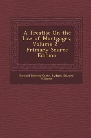 Cover of A Treatise on the Law of Mortgages, Volume 2 - Primary Source Edition