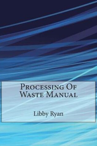 Cover of Processing of Waste Manual