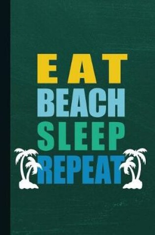 Cover of Eat Beach Sleep Repeat