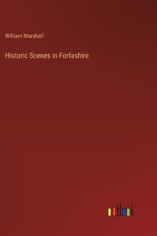 Cover of Historic Scenes in Forfashire