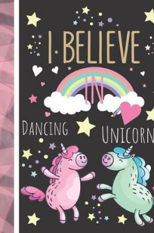 Cover of I Believe In Dancing Unicorns