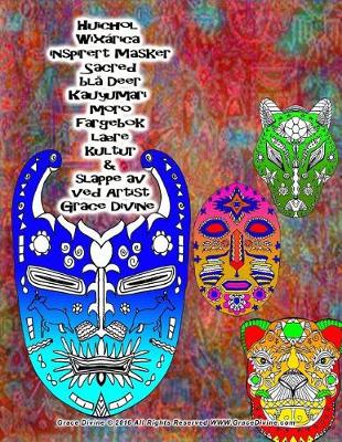 Book cover for Huichol Wixarica inspirert Masker Sacred blå Deer Kauyumari moro fargebok lære kultur & slappe av ved Artist Grace Divine