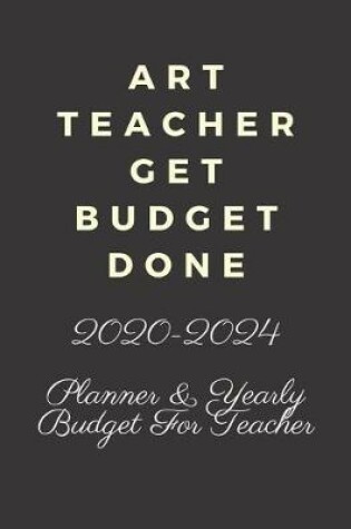 Cover of Art Teacher Get Budget Done
