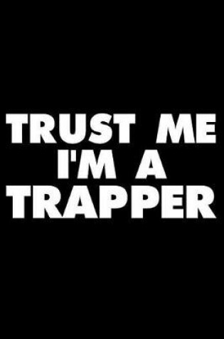 Cover of Trust Me I'm a Trapper