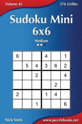 Cover of Sudoku Mini 6x6 - Medium - Volume 45 - 276 Grilles