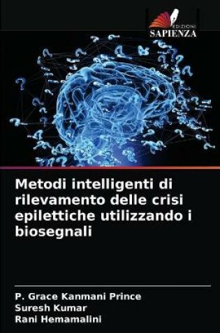 Cover of Metodi intelligenti di rilevamento delle crisi epilettiche utilizzando i biosegnali