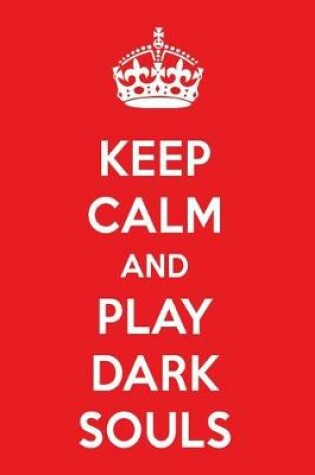 Cover of Keep Calm and Play Dark Souls
