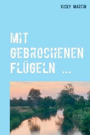 Cover of mit gebrochenen Flügeln ...