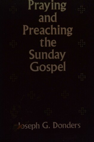 Cover of Praying and Preaching the Sunday Gospel