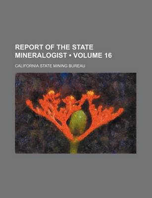 Book cover for Report of the State Mineralogist (Volume 16)