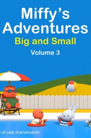 Cover of Miffy's Adventures Big and Small: Volume Three