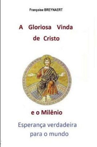 Cover of A Gloriosa Vinda de Cristo e o Milenio