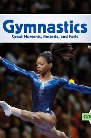 Cover of Gymnastics: Great Moments, Records, and Facts