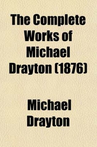 Cover of The Complete Works of Michael Drayton (Volume 3); Polyolbion and the Harmony of the Church