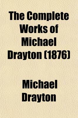 Book cover for The Complete Works of Michael Drayton (Volume 3); Polyolbion and the Harmony of the Church