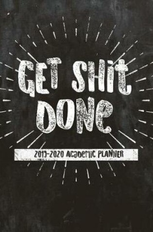 Cover of Get Shit Done Academic Planner 2019-2020 8 X 10